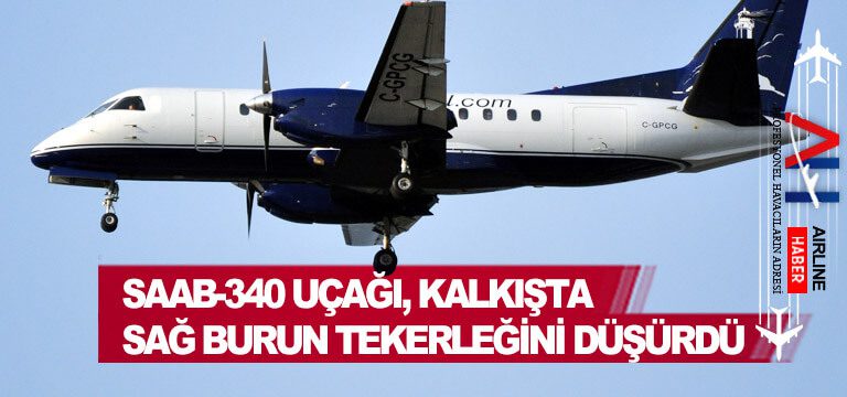 Saab-340-uçağı,-kalkışta-sağ-burun-tekerleğini-düşürdü