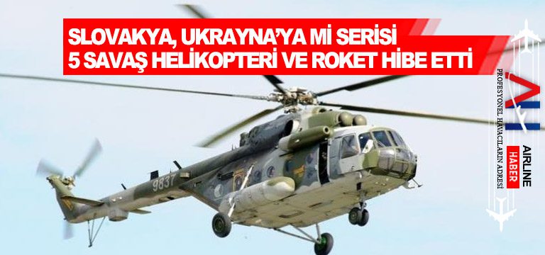 Slovakya,-Ukrayna’ya-Mİ-serisi-5-savaş-helikopteri-ve-roket-hibe-etti