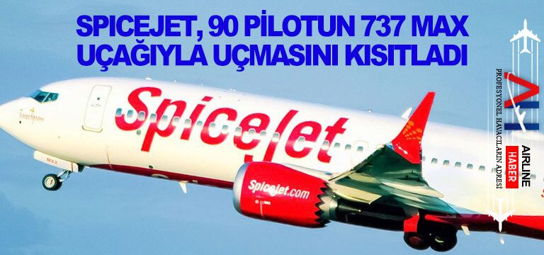 SpiceJet,-90-pilotun-737-MAX-uçağıyla-uçmasını-kısıtladı