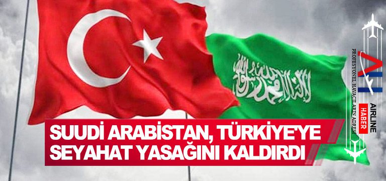 Suudi-Arabistan,-Türkiye'ye-seyahat-yasağını-kaldırdı