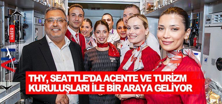 THY,-Seattle'da-acente-ve-turizm-kuruluşları-ile-bir-araya-geliyor