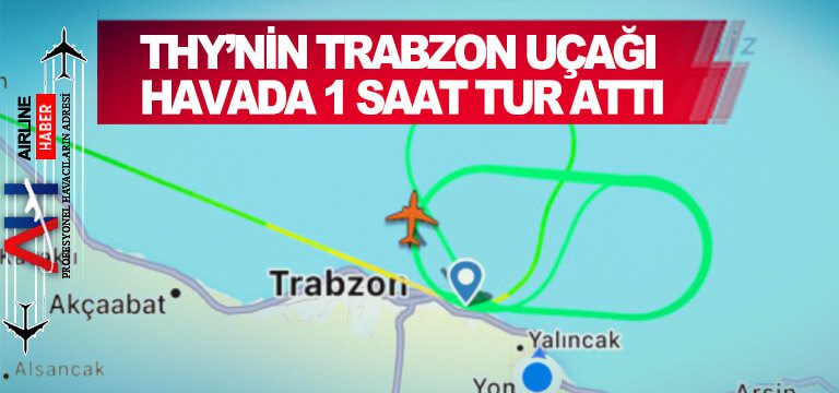 THY’nin-Trabzon-uçağı-havada-1-saat-tur-attı