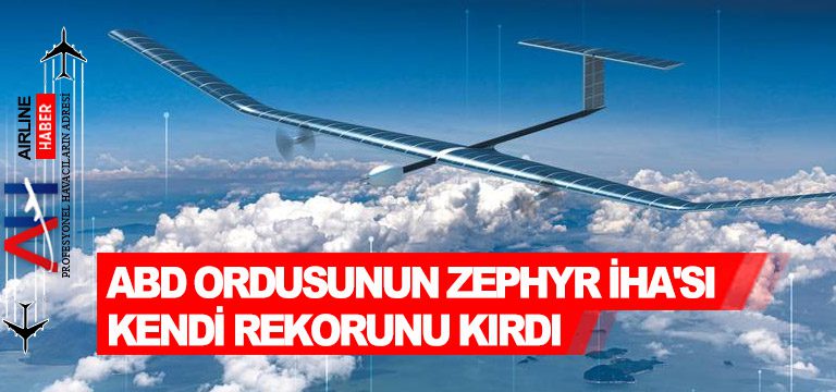 ABD-ordusunun-Zephyr-İHA'sı-kendi-rekorunu-kırdı