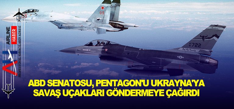 ABD-senatosu,-Pentagon'u-Ukrayna'ya-savaş-uçakları-göndermeye-çağırdı