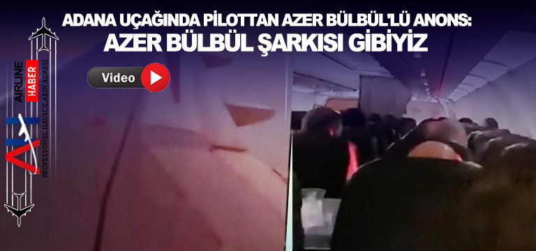 Adana-uçağında-Pilottan-Azer-Bülbül'lü-anons-Azer-Bülbül-şarkısı-gibiyiz