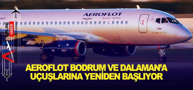 Aeroflot-Bodrum-ve-Dalaman’a-uçuşlarına-yeniden-başlıyor