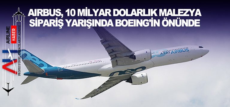 Airbus,-10-Milyar-Dolarlık-Malezya-Sipariş-Yarışında-Boeing'in-Önünde