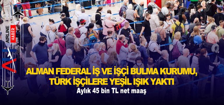 Alman-Federal-İş-ve-İşçi-Bulma-Kurumu,-Türk-işçilere-yeşil-ışık-yaktı