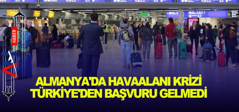 Almanya'da-havaalanı-krizi-Türkiye'den-başvuru-gelmedi