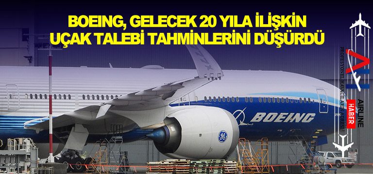 Boeing,-gelecek-20-yıla-ilişkin-uçak-talebi-tahminlerini-düşürdü