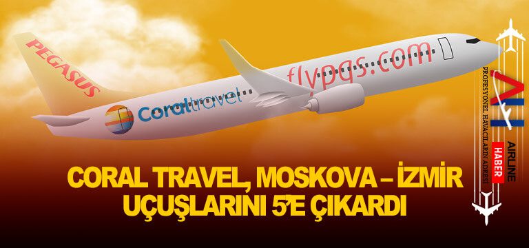 Coral-Travel,-Moskova-–-İzmir-uçuşlarını-5’e-çıkardı