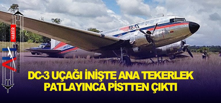 DC-3-uçağı-inişte-ana-tekerlek-patlayınca-pistten-çıktı