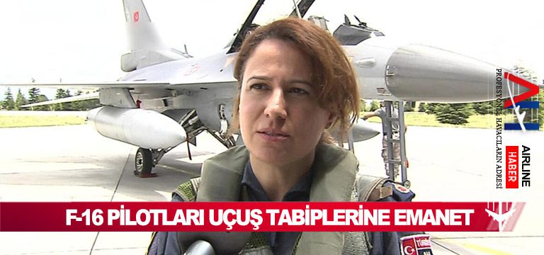 F-16-pilotları-uçuş-tabiplerine-emanet