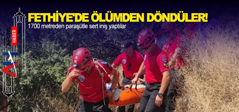 Fethiye'de-ölümden-döndüler!-1700-metreden-paraşütle-sert-iniş-yaptılar