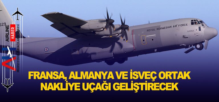 Fransa,-Almanya-ve-İsveç-ortak-nakliye-uçağı-geliştirecek