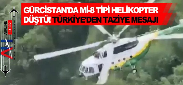 Gürcistan'da-Mİ-8-tipi-helikopter-düştü!-Türkiye'den-Taziye-Mesajı