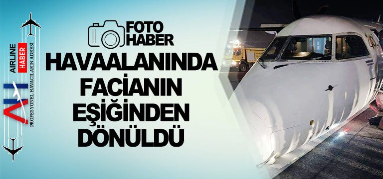 Havaalanında-facianın-eşiğinden-dönüldü