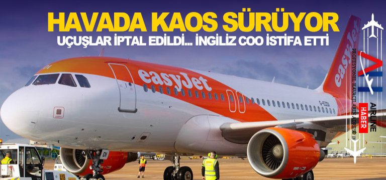 Havada-kaos-sürüyor-Uçuşlar-iptal-edildi...-İngiliz-COO-istifa-etti