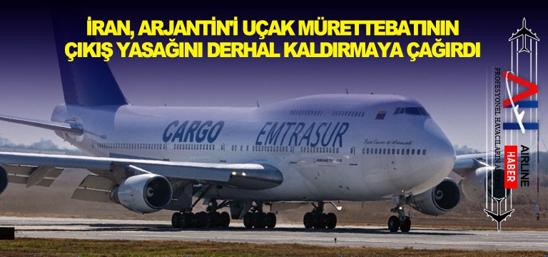 İran,-Arjantin'i-uçak-mürettebatının-çıkış-yasağını-derhal-kaldırmaya-çağırdı