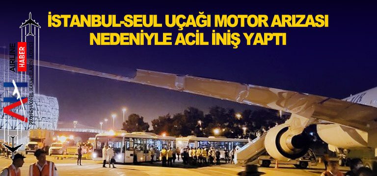 İstanbul-Seul-Uçağı-motor-arızası-nedeniyle-Azerbaycan'a-acil-iniş-yaptı