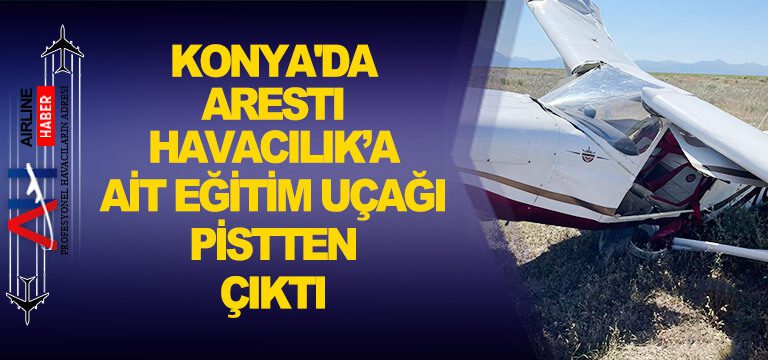 Konya'da-Aresti-Havacılık’a-ait-eğitim-uçağı-pistten-çıktı