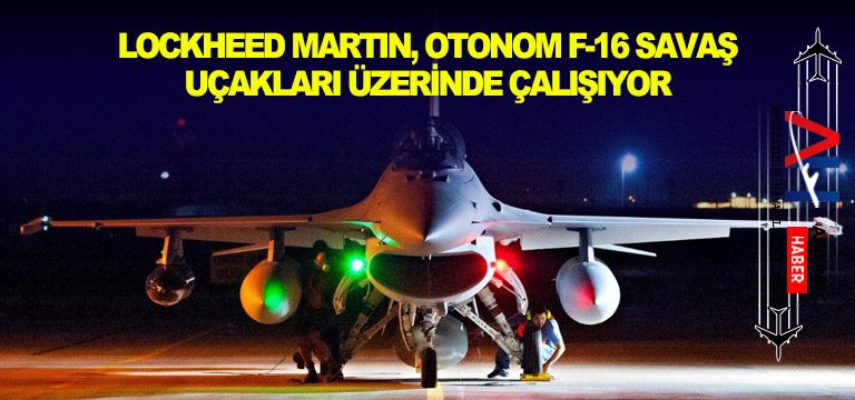 Lockheed-Martin,-Otonom-F-16-savaş-uçakları-üzerinde-çalışıyor