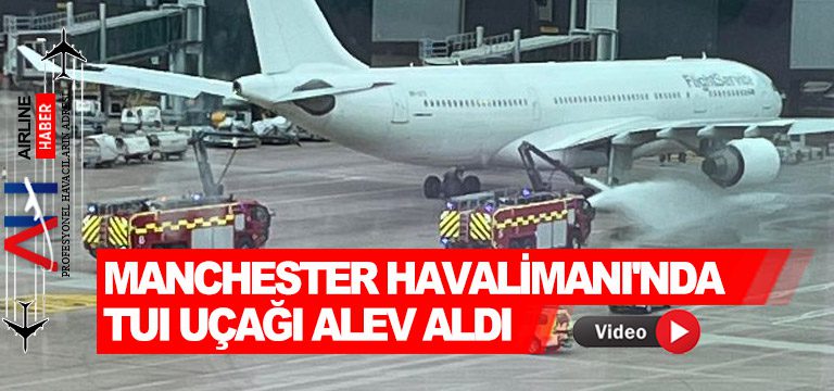 Manchester-Havalimanı'nda-TUI-uçağı-alev-aldı