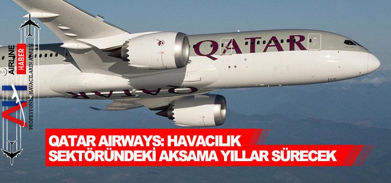 Qatar-AirwayS--Havacılık-sektöründeki-aksama-yıllar-sürecek