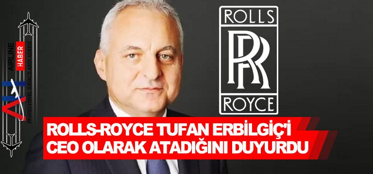 Rolls-Royce-Tufan-Erbilgiç'i-CEO-olarak-atadığını-duyurdu