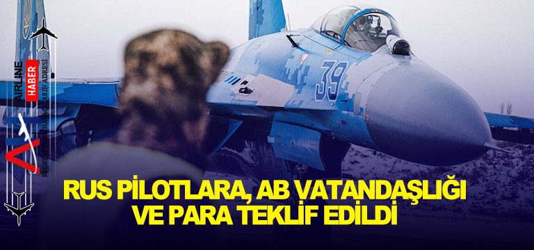 Rus-pilotlara,-AB-vatandaşlığı-ve-para-teklif-edildi