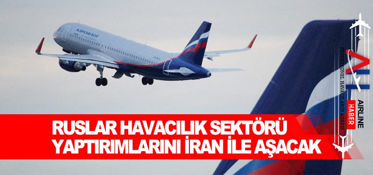 Ruslar-havacılık-sektörü-yaptırımlarını-İran-ile-aşacakRuslar-havacılık-sektörü-yaptırımlarını-İran-ile-aşacak