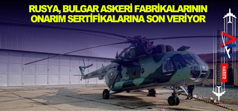 Rusya,-Bulgar-askeri-fabrikalarının-onarım-sertifikalarına-son-veriyor