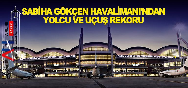 Sabiha-Gökçen-Havalimanı'ndan-yolcu-ve-uçuş-rekoru