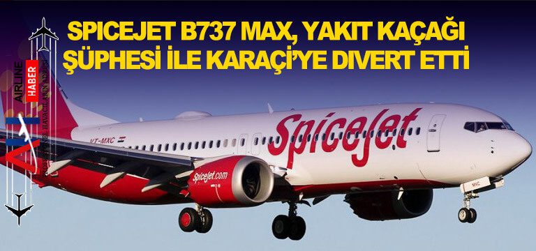 Spicejet-B737-MAX,-yakıt-kaçağı-şüphesi-ile-karaçi’ye-divert-etti