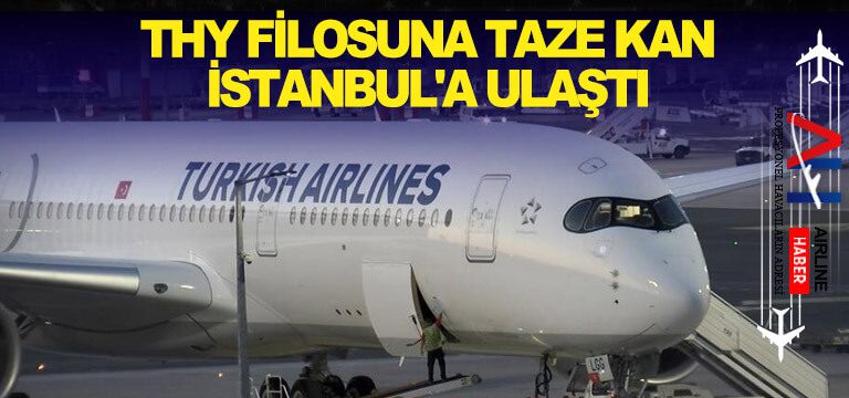 THY-filosuna-taze-kan-İstanbul'a-ulaştı