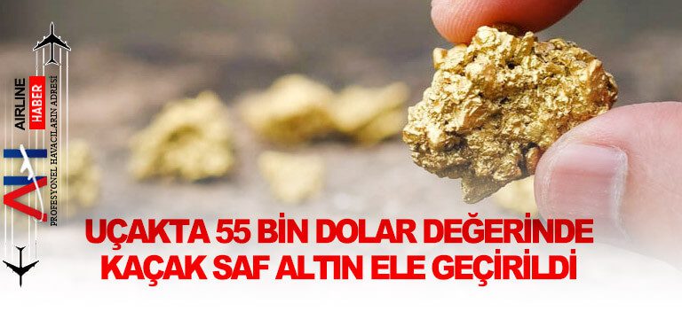 Uçakta-55-bin-dolar-değerinde-kaçak-saf-altın-ele-geçirildi