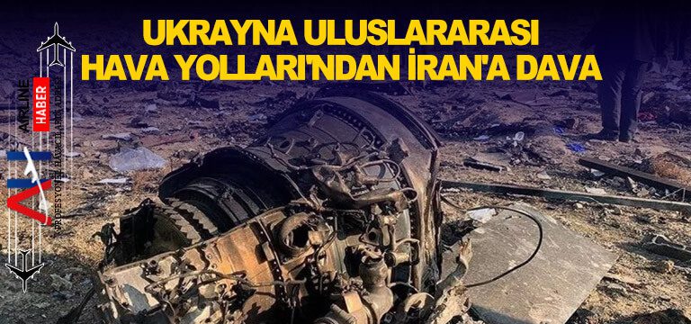 Ukrayna-Uluslararası-Hava-Yolları'ndan-İran'a-dava