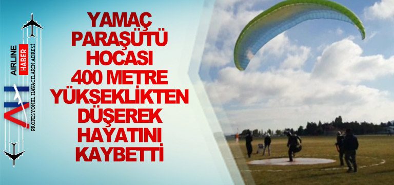 Yamaç-paraşütü-hocası-400-metre-yükseklikten-düşerek-hayatını-kaybetti