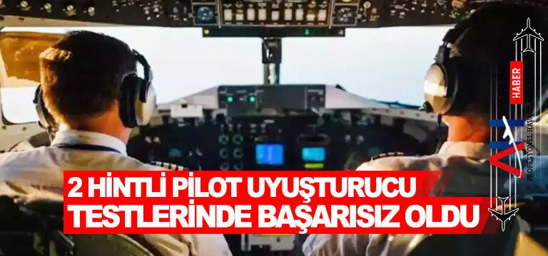 2-Hintli-Pilot-Uyuşturucu-Testlerinde-Başarısız-Oldu