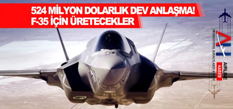 524-milyon-dolarlık-dev-anlaşma!-F-35-için-üretecekler