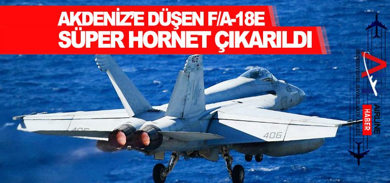 Akdeniz’e-Düşen-F-A-18E-Süper-Hornet-Çıkarıldı