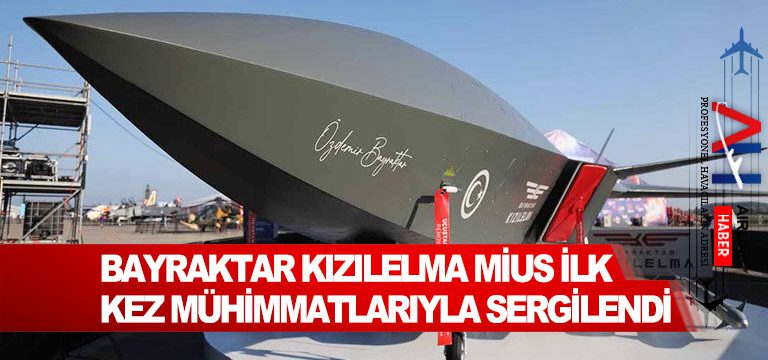 BAYRAKTAR-KIZILELMA-MİUS-İlk-Kez-Mühimmatlarıyla-Sergilendi