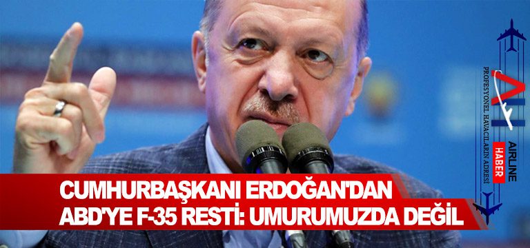 Cumhurbaşkanı-Erdoğan'dan-ABD'ye-F-35-resti-Umurumuzda-değil