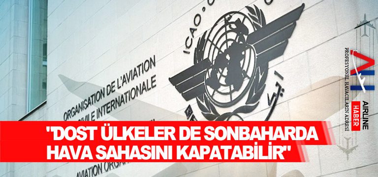 Dost-ülkeler-de-sonbaharda-hava-sahasını-kapatabilir