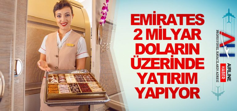 Emirates-2-milyar-doların-üzerinde-yatırım-yapıyor