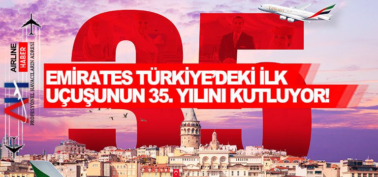 Emirates-Türkiye’deki-İlk-Uçuşunun-35.-Yılını-Kutluyor!