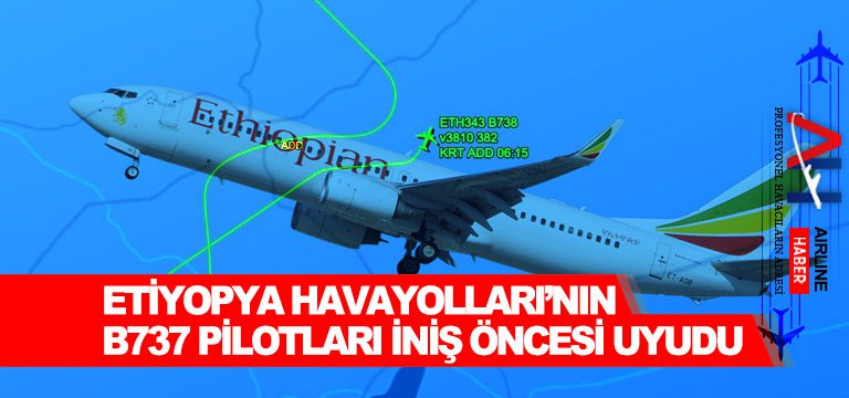 Etiyopya-Havayolları’nın-B737-pilotları-iniş-öncesi-uyudu