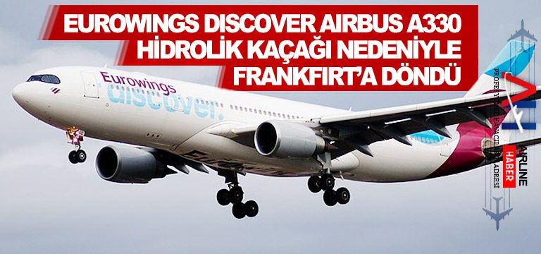 Eurowings-Discover-Airbus-A330-hidrolik-kaçağı-nedeniyle-Frankfırt’a-döndü