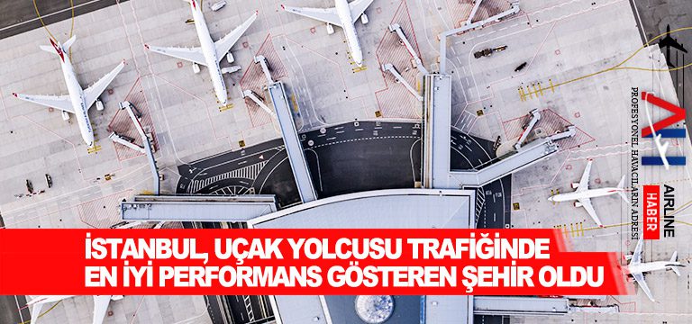 İstanbul,-uçak-yolcusu-trafiğinde-en-iyi-performans-gösteren-şehir-oldu