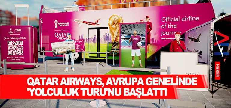 Qatar-Airways,-Avrupa-genelinde-'Yolculuk-Turu'nu-başlattı